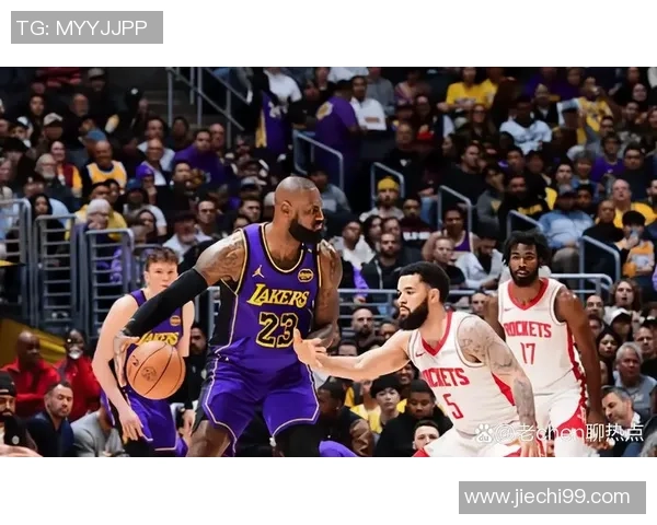 火箭与湖人激战正酣比分背后暗藏的精彩故事与战术较量